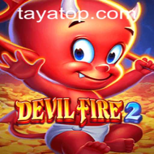 Exploring the Thrills of DevilFire2 and the Role of TayaHot.COM